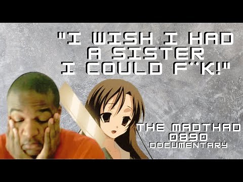 A MadThad0890 Documentary: The Anime Cringe King.
