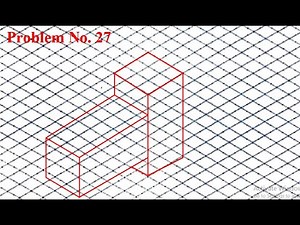 Isometric projections, Problem no 27 isometric sheet, Engineering Graphics Engineering Visualization