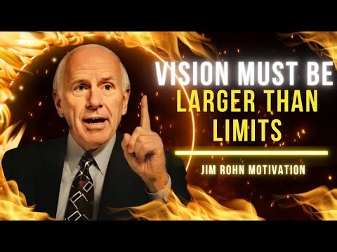 Vision Must Be Larger Than Limits | Jim Rohn Motivation