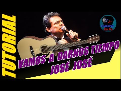 Cómo tocar VAMOS A DARNOS TIEMPO en guitarra - José José | TUTORIAL Temporada 2.