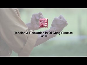 Part 3 - Tension & Relaxation in Qi Gong Practice