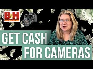 HOW TO TRADE IN YOUR CAMERA AT B&H PHOTO: Get Cash or Upgrade Fast!