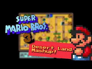Super Mario Bros. 3: Desert Land /World 2 Map ULTIMATE MASHUP (7 songs)