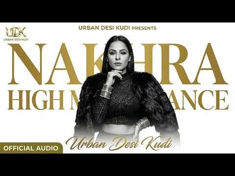 Nakhra High Maintenance (Official Audio) | Urban Desi Kudi | Modern Punjabi Pop | Punjabi Songs 2026
