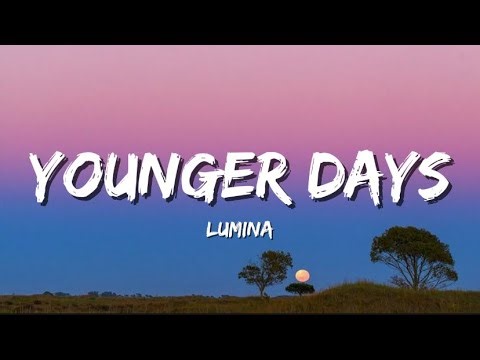 Lumina - Younger Days (Lyrics)