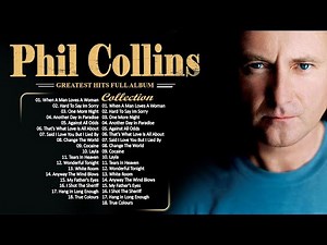 Phil Collins Greatest Hits Best Songs Of Phil Collins