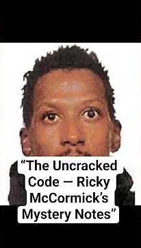 “The Uncracked Code — Ricky McCormick’s Mystery Notes”