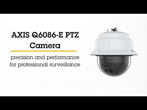 AXIS Q6086-E PTZ Camera: precision and performance for professional surveillance