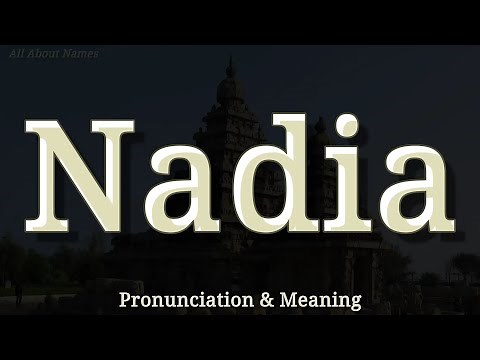 Nadia - Pronunciation and Meaning