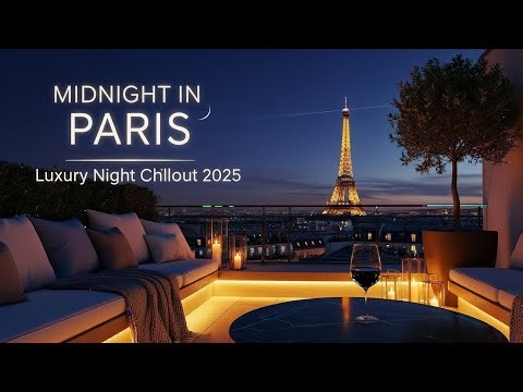 Midnight in Paris ✨🇫🇷 Luxury Night Chillout Music 2025