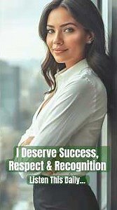 I Deserve Success, Respect & Recognition
