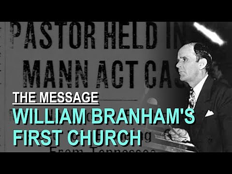 William Branham's First Church - Part 6 The Message Documentary