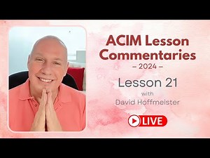 A Course In Miracles Lesson 21 with David Hoffmeister, Living Miracles Ministries