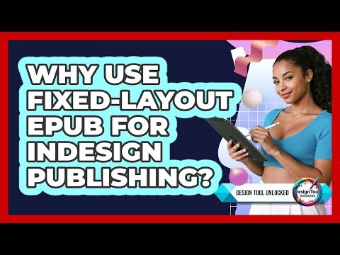 Why Use Fixed-Layout EPUB For InDesign Publishing? - Design Tool Unlocked