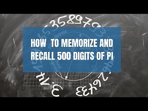 How to Memorize and Recall 500 Digits of PI