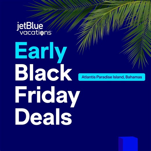 Our best offers came early. 🎉Save up to $450 on select flight hotel packages. Plus, lock in your getaway with a low deposit of $99 per person. Explore our Early Black Friday Deals: https://www.jetbluevacations.com/sale/current | JetBlue Vacations