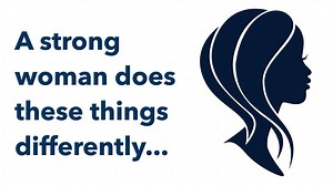 11 Things Strong Women Do Differently