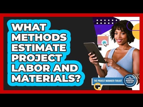 What Methods Estimate Project Labor And Materials?
