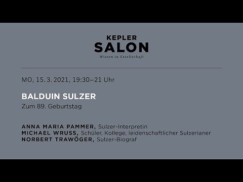 Kepler Salon: BALDUIN SULZER. ZUM 89. GEBURTSTAG