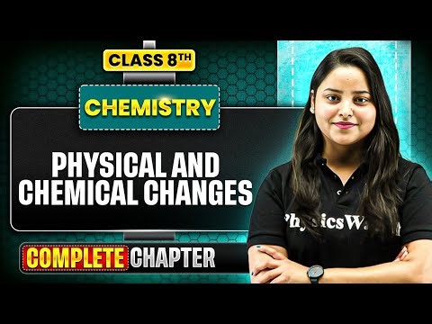 Physical and Chemical changes | ICSE Class 8 Chemistry Chapter Number 2 | Full Explaination