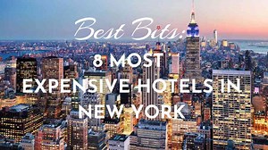 Stay Like Royalty: NYC’s 8 Most Expensive Hotels