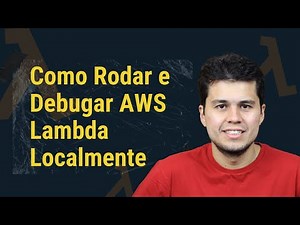 AWS Lambda: How to Run and Debug Locally
