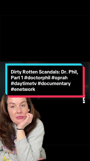 Uncovering Dirty Rotten Scandals with Dr. Phil: Part 1