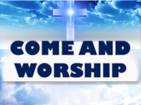 Come and Worship Song Lyrics