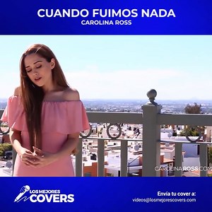 Cuando Fuimos Nada - Carolina Ross Síguenos en Spotify: http://bit.ly/LosMejoresCoversVol3 | Los Mejores Covers