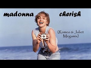 Madonna - Cherish (Romeo & Juliet Megamix)