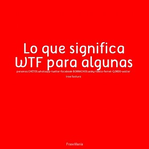 Que Significa Wtf En Whatsapp