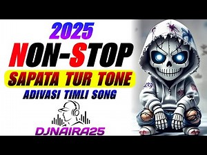 🎧 NON STOP TUR TONE SAPATA 2025 • NON STOP ADIVASI TIMLI GAMIT SONG TUR TONE SAPATA MIXING DJNAIRA25