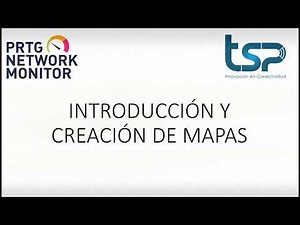 Video tutorial PRTG: Introducción y creación de mapas