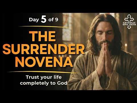 The Surrender Novena Series – Day 5 of 9 | A Powerful Catholic Prayer of Trust in Jesus