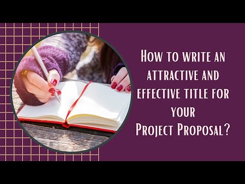 How to Write an Attractive and Effective Title for Your Project Proposal?