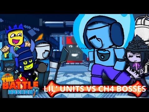 LIL UNITS VS. CH4 BOSSES -The Battle Brick