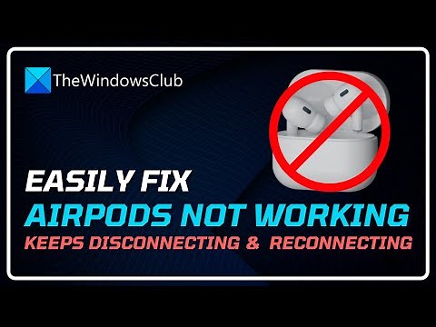 Air Pods not working, keeps disconnecting and reconnecting on Windows 11 PC
