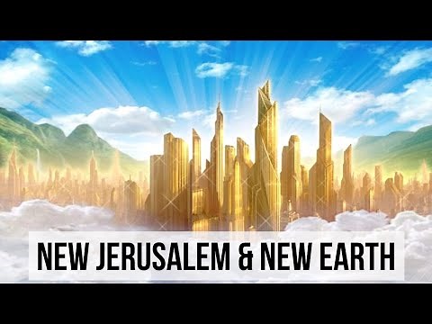 New Jerusalem (New Heaven & Earth) | Revelation 21 & 22