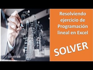 Resolviendo ejercicio de Programación Lineal en Excel 2018 usando Solver