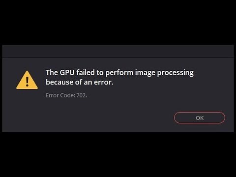 DaVinci Resolve | GPU failed to perform image processing | Error Code 702