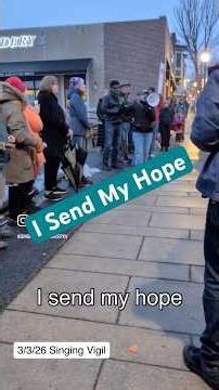 I Send My Hope - SR-PXV 3/3/26 Singing Vigil