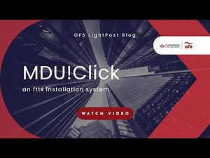 MDU!Click, An FTTx Installation System - OFS | LightPost Blog