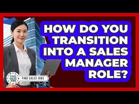 How Do You Transition Into a Sales Manager Role?