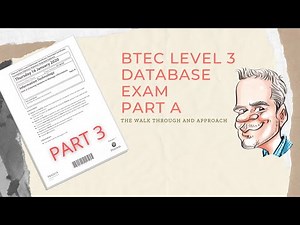 BTEC Level 3 Database Exam - Part A - Walk through - Part3