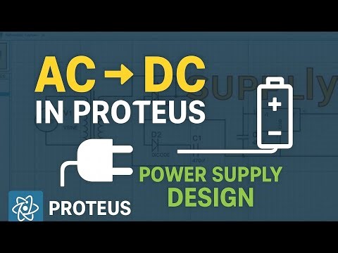 🔌 How to Design an AC-DC Power Supply in Proteus | Step by Step Tutorial