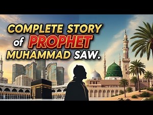 The COMPLETE STORY of Prophet MUHAMMAD ﷺ