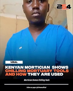 Kenyan Mortician Goes Viral After Showing Chilling Mortuary Tools and Their Use. | 254 News