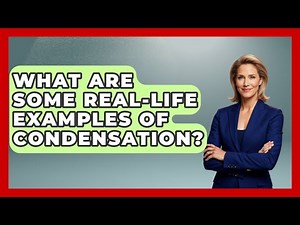What Are Some Real-life Examples Of Condensation? - Weather Watchdog