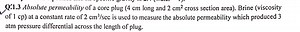 Q.1.3 Absolute permeability of a core plug (4 cm long and 2 cm²... | Filo