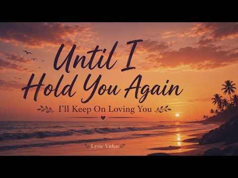 Until I Hold You Again ❤️ | Long Distance Love Song (Official Lyric Video)